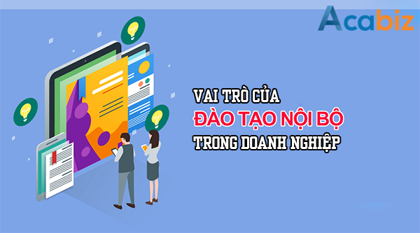 Đào tạo nội bộ là gì? Vai trò của đào tạo nội bộ trong doanh nghiệp